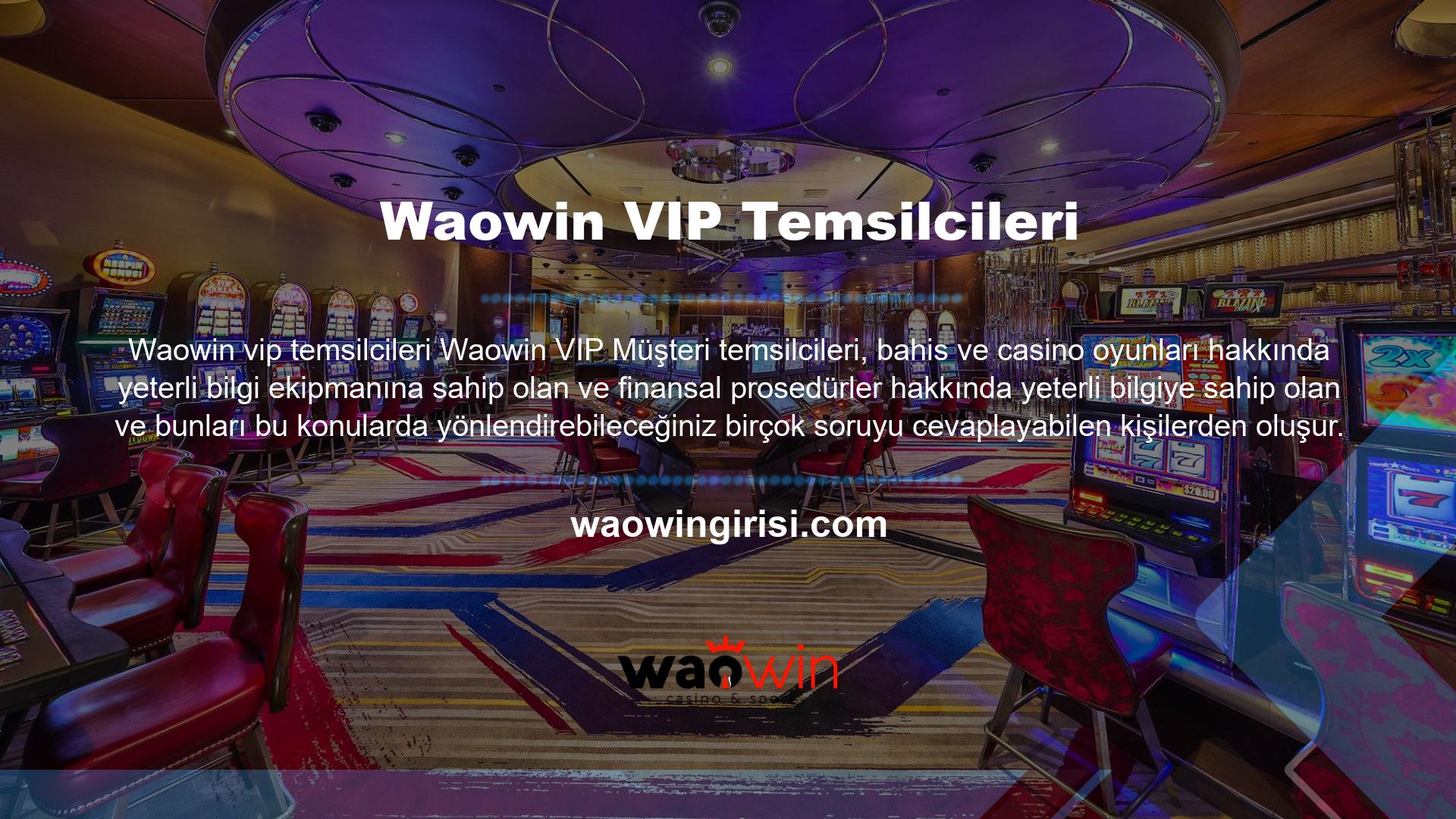 Sitenin canlı bir destek hattını Waowin VIP Müşteri Hizmetlerinden yararlanmak için isteyebilir veya Sitedeki VIP Müşteri pozisyonunda aktif olarak olan bir arkadaştan referans talep edebilirsiniz